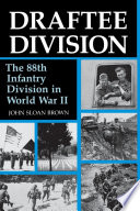 Draftee Division : the 88th Infantry Division in World War II /