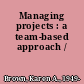 Managing projects : a team-based approach /