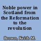 Noble power in Scotland from the Reformation to the revolution