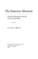 The Emerson museum : practical romanticism and the pursuit of the whole /