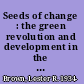 Seeds of change : the green revolution and development in the 1970's /