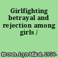 Girlfighting betrayal and rejection among girls /