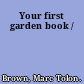 Your first garden book /