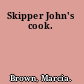 Skipper John's cook.