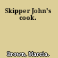 Skipper John's cook.