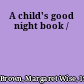 A child's good night book /