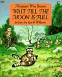 Wait till the moon is full /