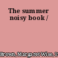 The summer noisy book /