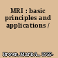 MRI : basic principles and applications /