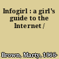 Infogirl : a girl's guide to the Internet /