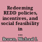 Redeeming REDD policies, incentives, and social feasibility in avoided deforestation /