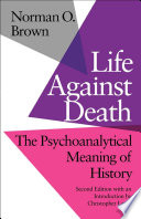 Life against death the psychoanalytical meaning of history /