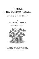 Beyond the pawpaw trees ; the story of Anna Lavinia /