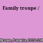 Family troupe /