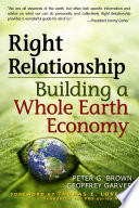 Right relationship building a whole earth economy /