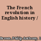 The French revolution in English history /