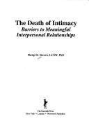 The death of intimacy : barriers to meaningful interpersonal relationships /