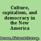 Culture, capitalism, and democracy in the New America