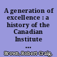 A generation of excellence : a history of the Canadian Institute for Advanced Research /