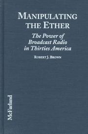 Manipulating the ether : the power of broadcast radio in thirties America /