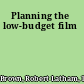 Planning the low-budget film