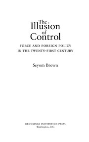 The illusion of control : force and foreign policy in the twenty-first century /