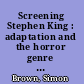 Screening Stephen King : adaptation and the horror genre on film and television /