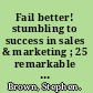 Fail better! stumbling to success in sales & marketing ; 25 remarkable renegades show how /