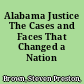 Alabama Justice The Cases and Faces That Changed a Nation /