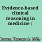 Evidence-based clinical reasoning in medicine /