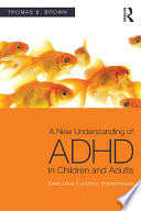 A new understanding of ADHD in children and adults executive function impairments /