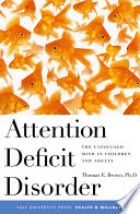 Attention deficit disorder the unfocused mind in children and adults /