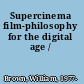 Supercinema film-philosophy for the digital age /