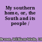 My southern home, or, the South and its people /