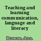 Teaching and learning communication, language and literacy