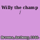 Willy the champ /