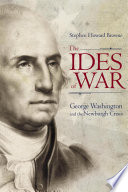 The ides of war : George Washington and the Newburgh crisis /