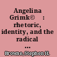 Angelina Grimk©♭ : rhetoric, identity, and the radical imagination /