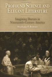 Profound science and elegant literature : imagining doctors in nineteenth-century America /