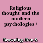 Religious thought and the modern psychologies /