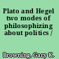 Plato and Hegel two modes of philosophizing about politics /