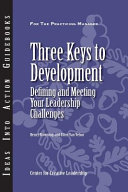 Three keys to development defining and meeting your leadership challenges /