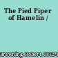 The Pied Piper of Hamelin /