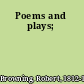 Poems and plays;