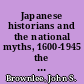 Japanese historians and the national myths, 1600-1945 the age of the gods and Emperor Jinmu /