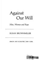 Against our will : men, women and rape /