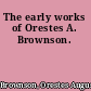 The early works of Orestes A. Brownson.