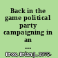Back in the game political party campaigning in an era of reform /