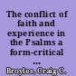 The conflict of faith and experience in the Psalms a form-critical and theological study /