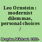 Leo Ornstein : modernist dilemmas, personal choices /